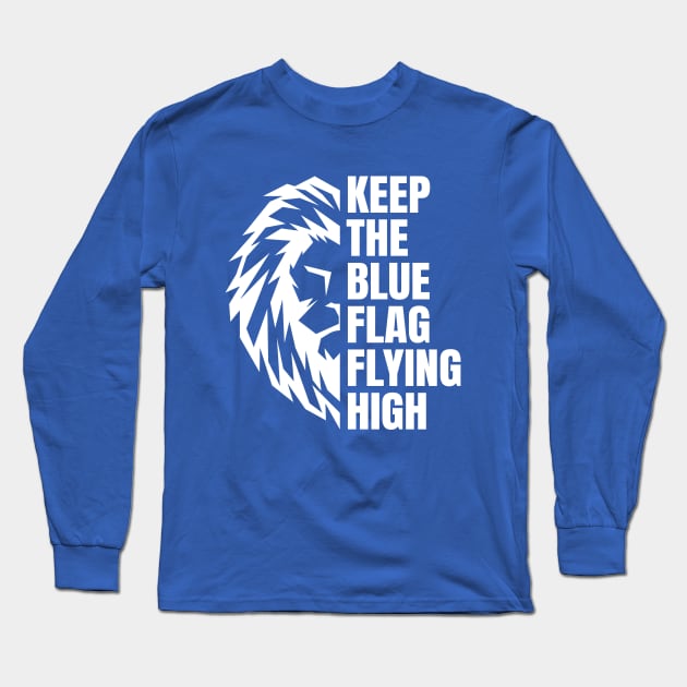 Keep The Blue Flag Flying High Long Sleeve T-Shirt by Footscore